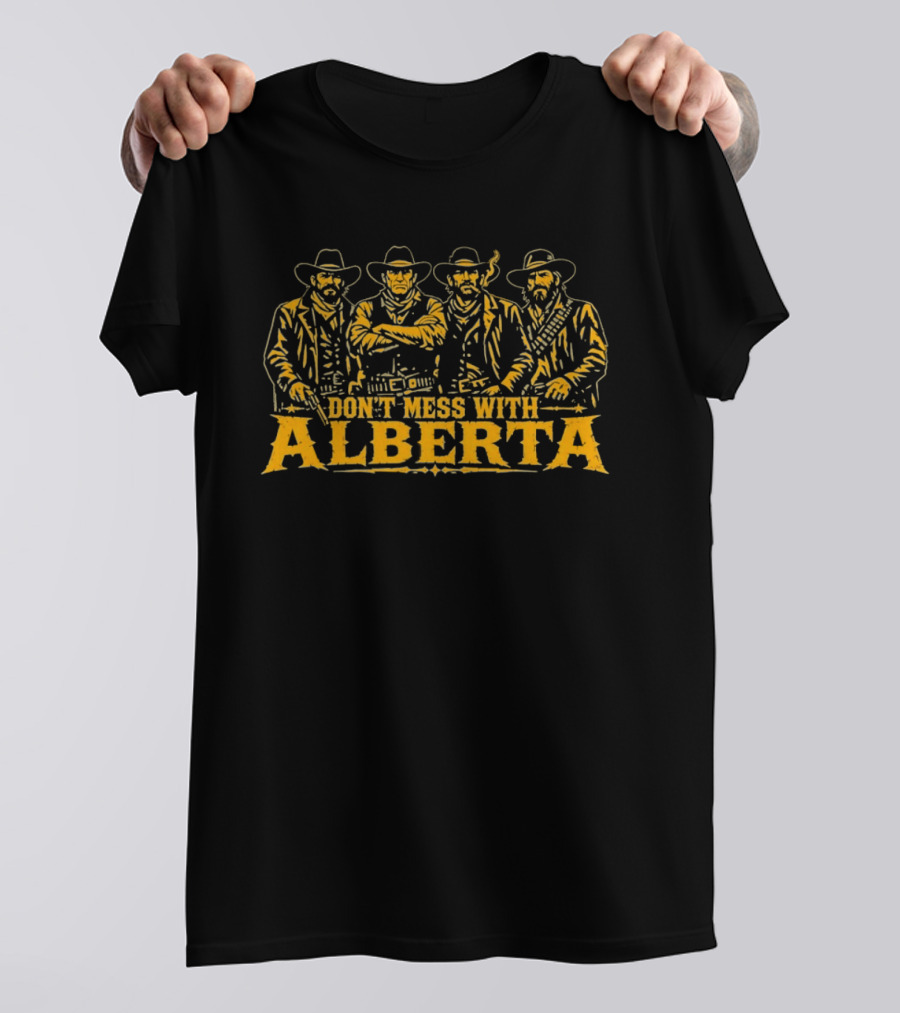 Don't Mess With Alberta Cowboy Group Wild West T-Shirt