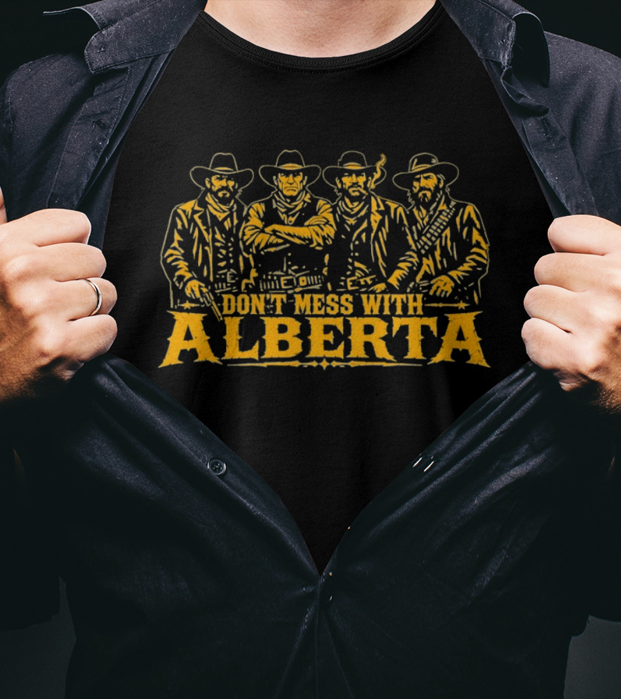 Don't Mess With Alberta Cowboy Group Wild West T-Shirt
