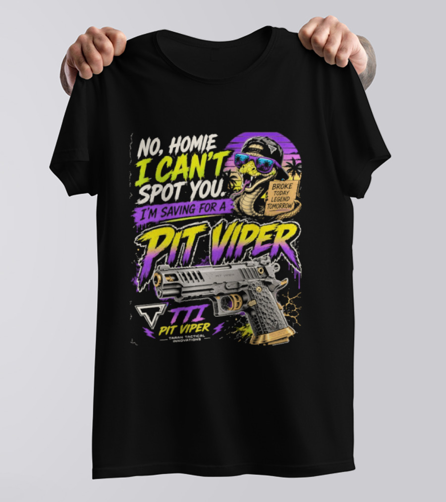 No Home I Can't Spot You Saving For Pit Viper TTI Firearms T-Shirt