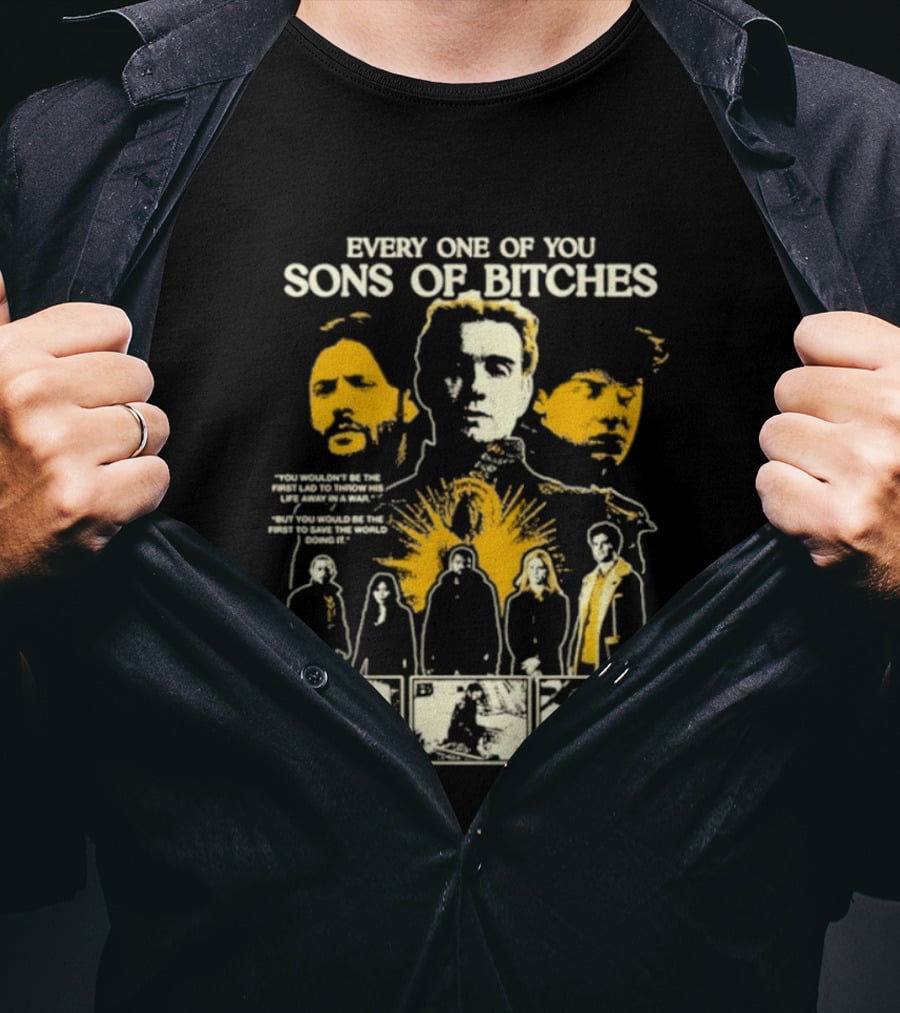 Every One Of You Sons Of Bitches The Boys Ensemble Cast T-Shirt