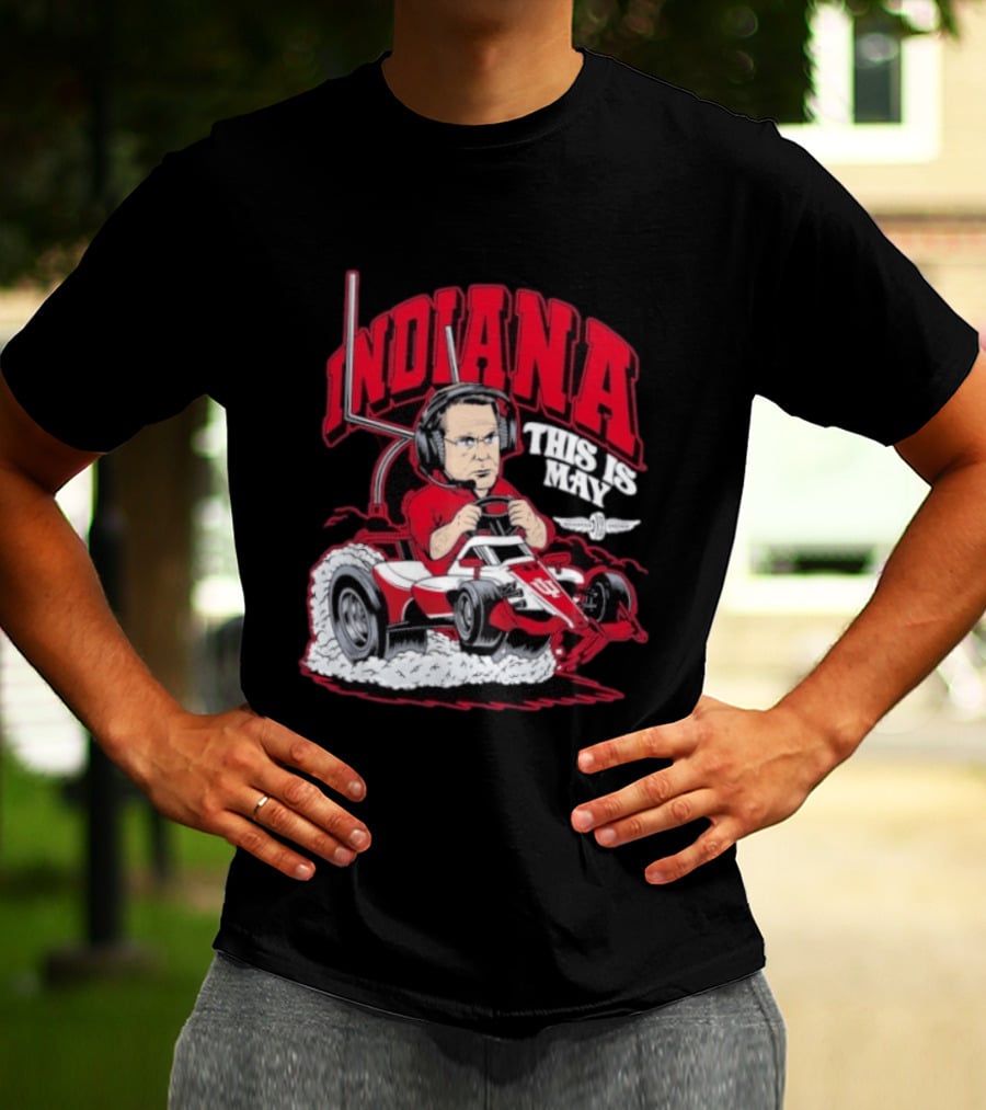 Indiana Hoosiers Pace Car Driver This Is May Indianapolis 500 Cignetti T-Shirt