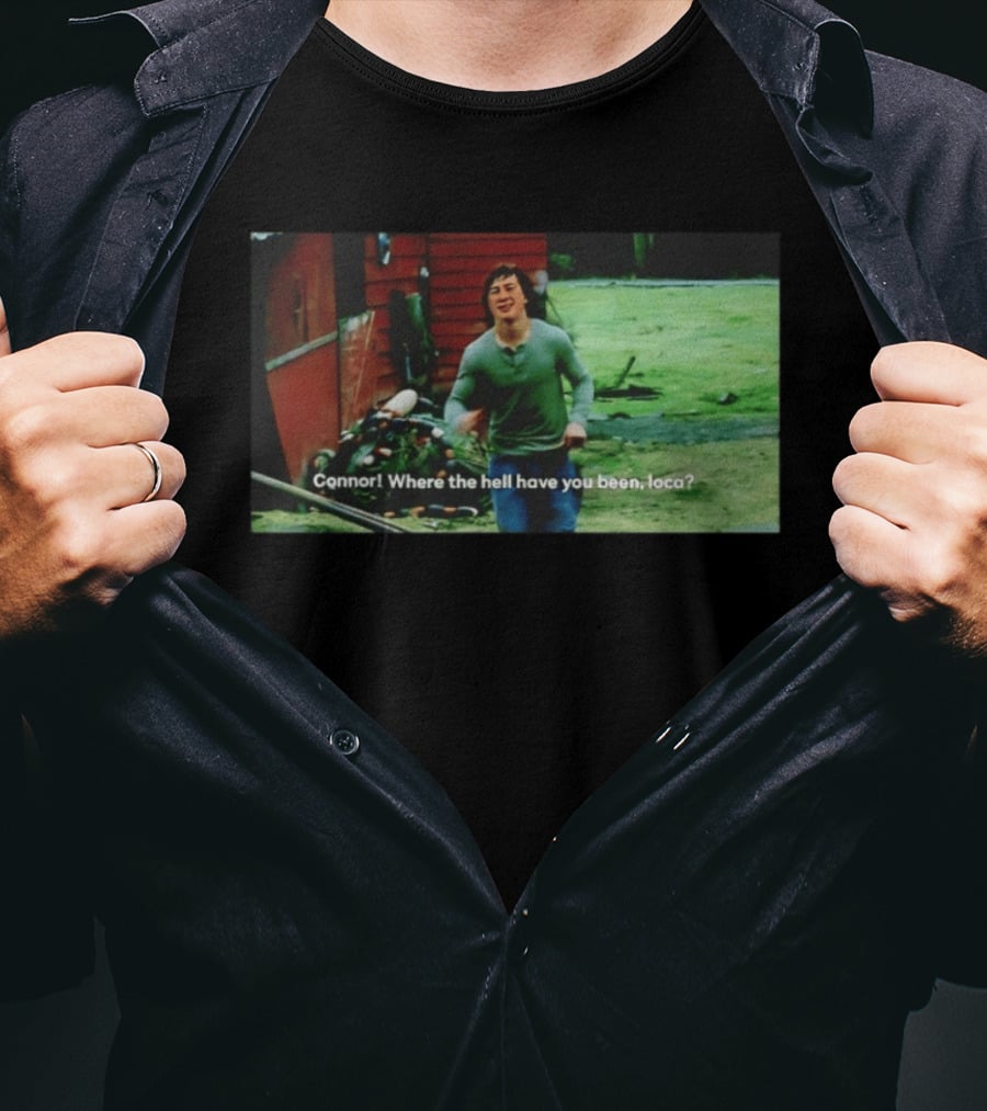 Connor! Where The Hell Have You Been Loca Meme Scene T-Shirt