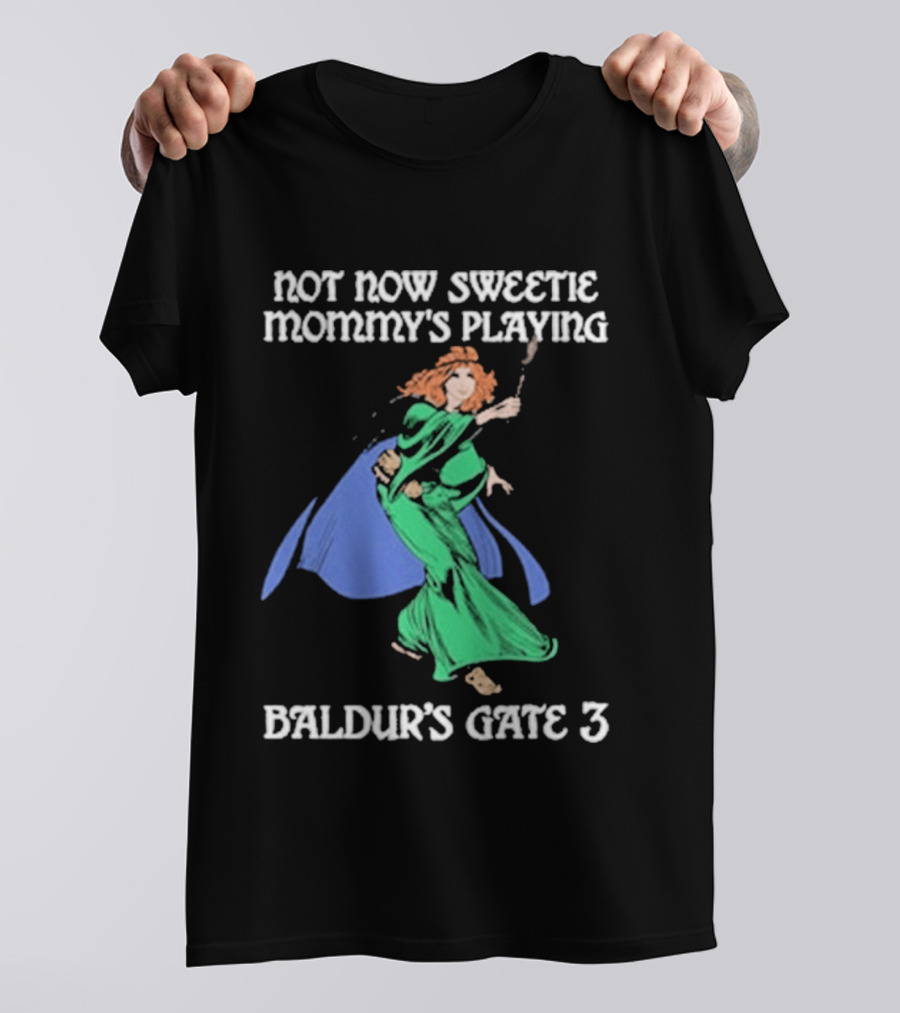Not Now Sweetie Mommy’s Playing Baldur’s Gate 3 Game 3 T-Shirt