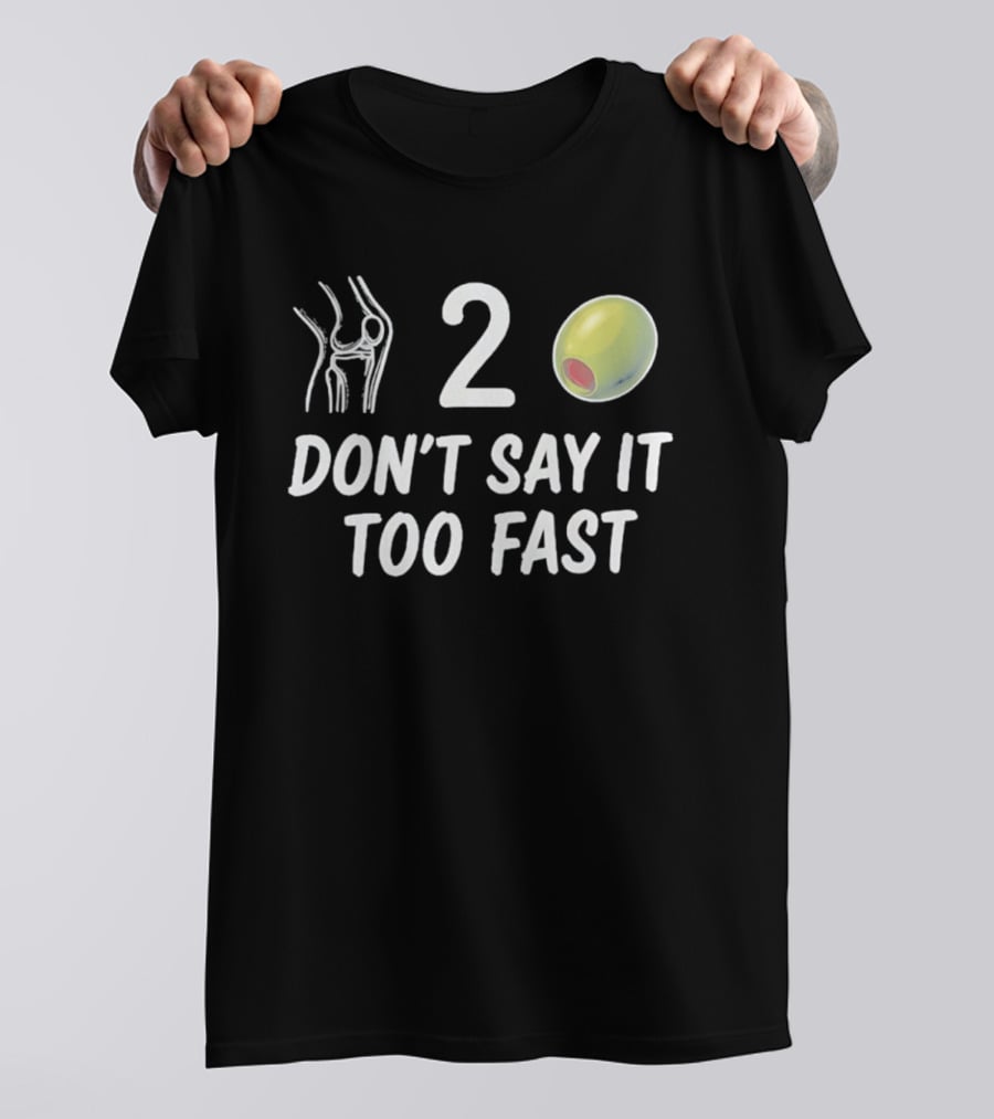 Knee 2 Olive Don't Say It Too Fast Playful Visual Wordplay T-Shirt