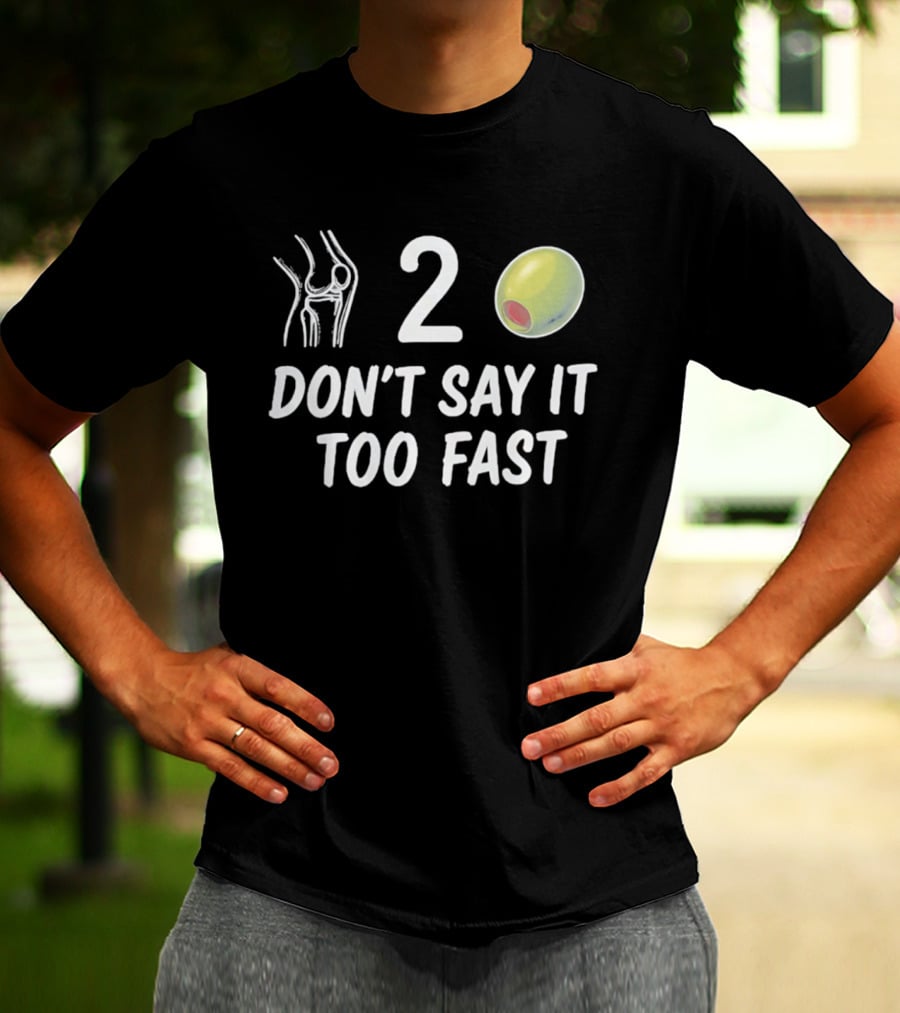 Knee 2 Olive Don't Say It Too Fast Playful Visual Wordplay T-Shirt