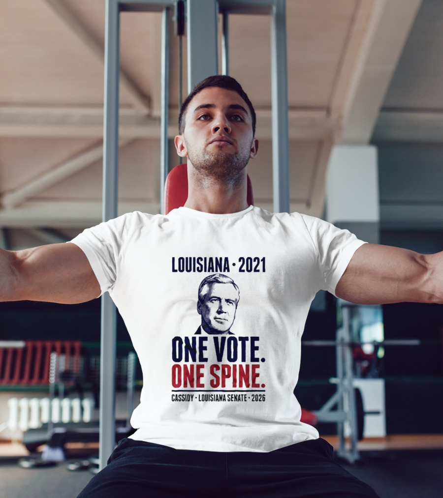 Louisiana 2021 Cassidy One Vote One Spine Louisiana Senate 2026 T-Shirt
