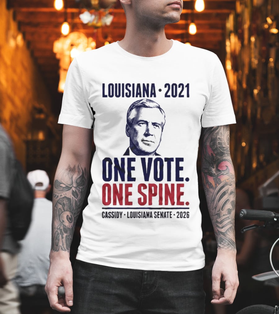 Louisiana 2021 Cassidy One Vote One Spine Louisiana Senate 2026 T-Shirt