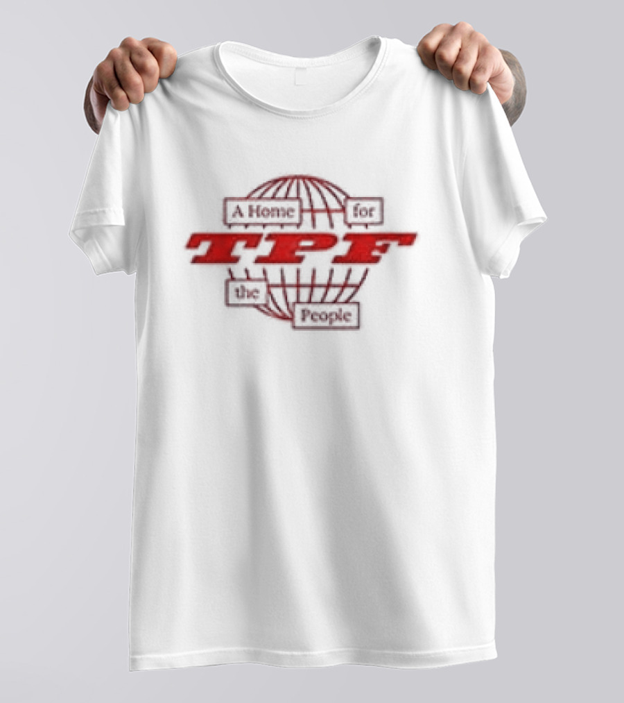 TPF A Home For The People Global Community Hub T-Shirt