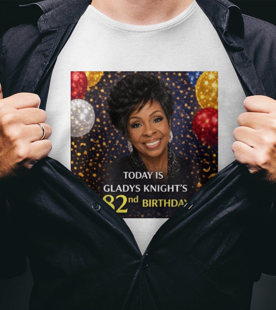 Today Is Gladys Knight's 82nd Birthday Celebration T-Shirt
