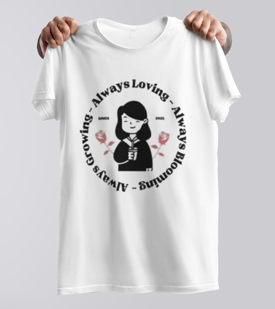 Always Growing Always Loving Always Blooming Red Roses T-Shirt