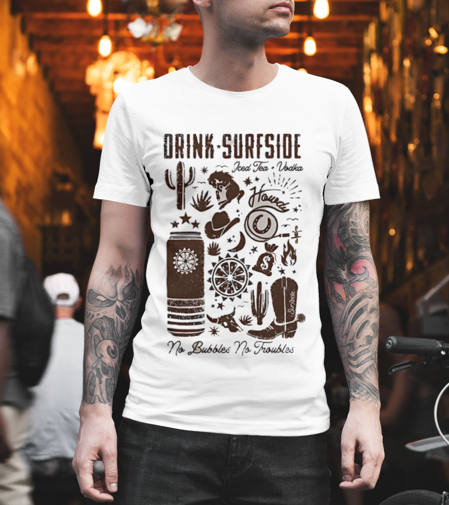 Drink Surfside Iced Tea Vodka Howdy No Bubbles No Troubles Cowboy Cactus Boot Wild West T-Shirt