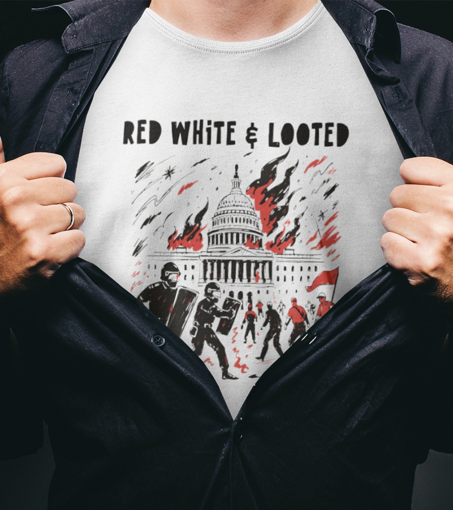 Red White Looted Jan 6th Insurrection Political Outrage Anti Trump Protest 2026 Capitol Riot T-Shirt