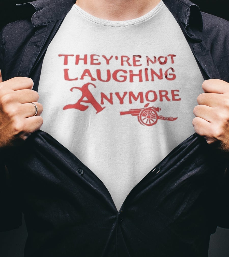 They're Not Laughing Anymore Arsenal Cannon T-Shirt