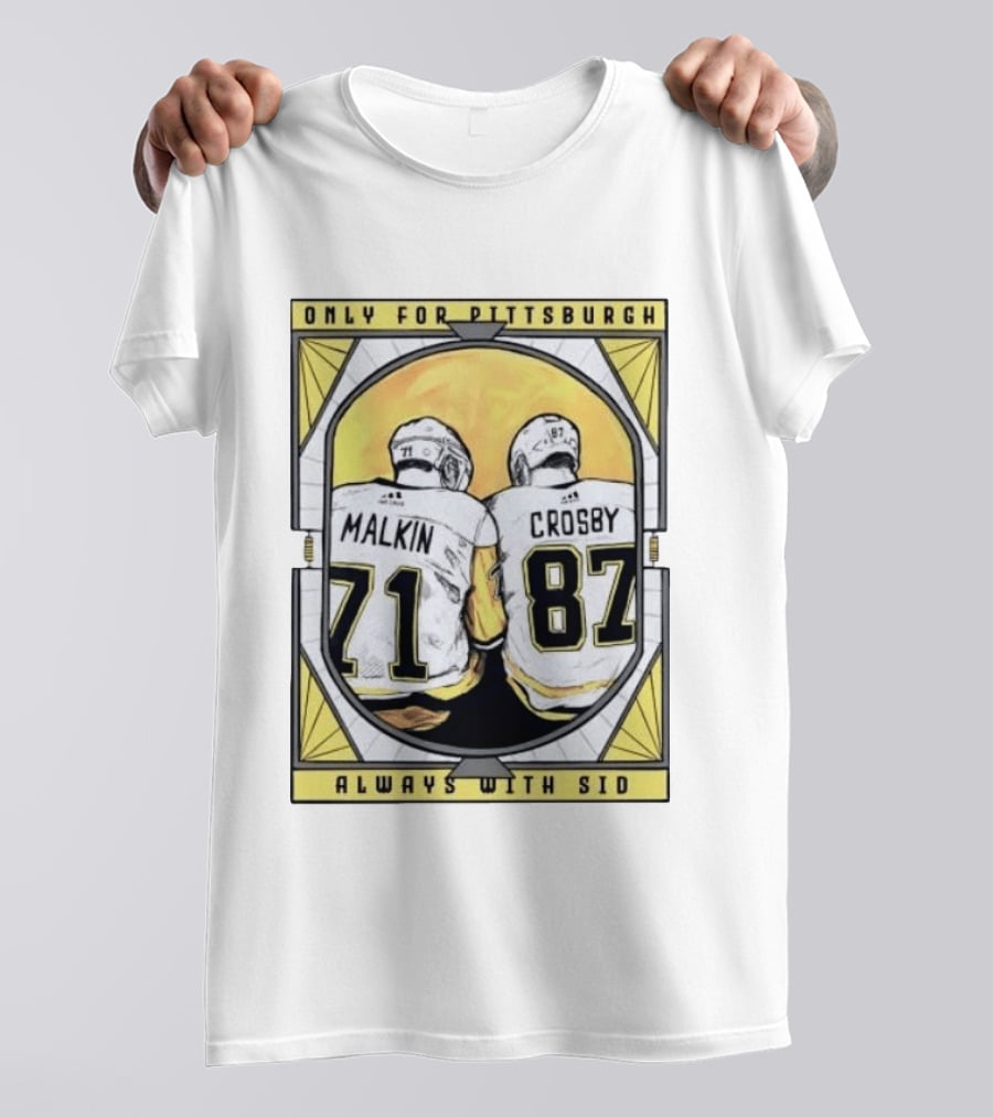 Only For Pittsburgh Malkin Crosby Always With Sid 71 87 T-Shirt
