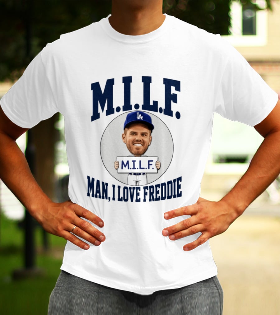 M.I.L.F Man I Love Freddie Los Angeles Dodgers Caricature T-Shirt
