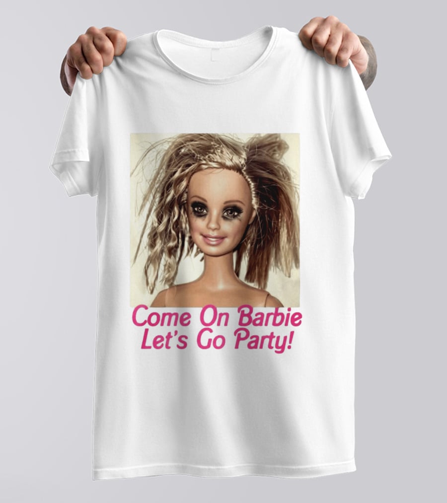 Let's Go Party Hungover Barbie Come On Barbie T-Shirt