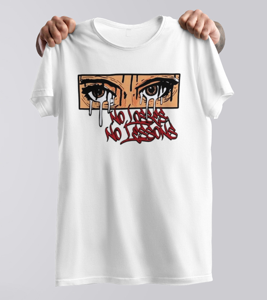 No Losses No Lessons Crying Eyes Artwork Rugged Street Graffiti T-Shirt