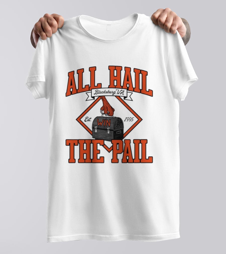 All Hail The Pail Blacksburg VA Win Est 1995 T-Shirt