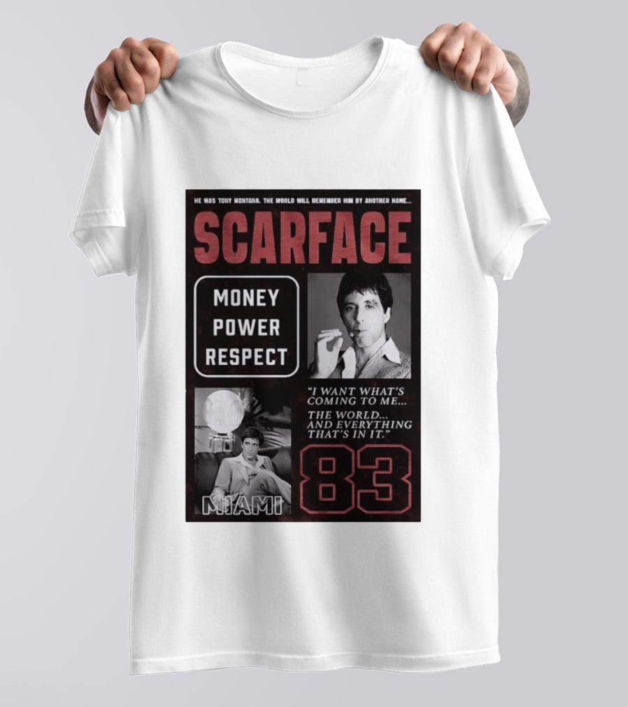 Scarface Tony Montana Money Power Respect Miami 83 I Want What's Coming To Me T-Shirt
