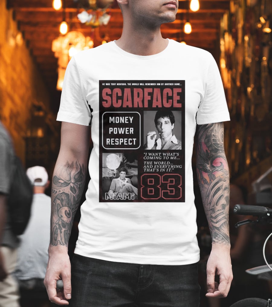 Scarface Tony Montana Money Power Respect Miami 83 I Want What's Coming To Me T-Shirt