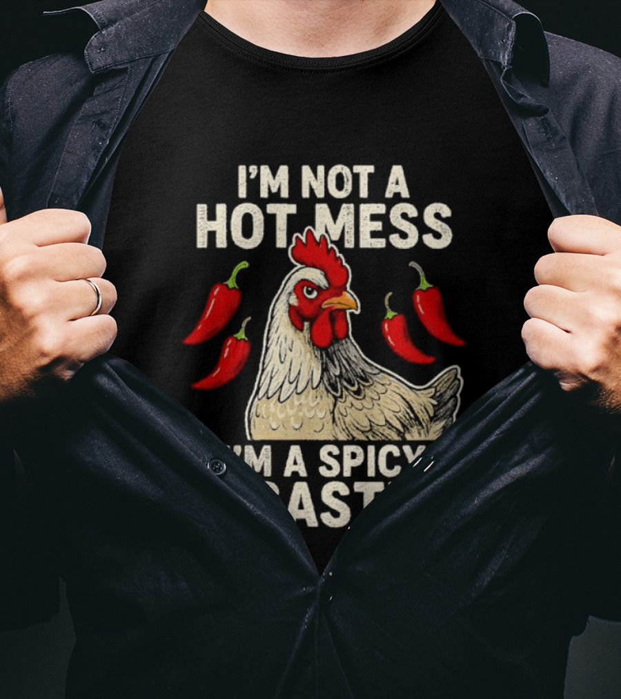 I'm Not A Hot Mess I'm A Spicy Disaster Chicken Chillies T-Shirt