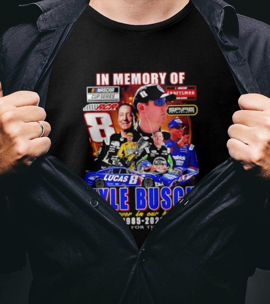 In Memory Of Kyle Busch NASCAR 8 Lucas B Craftsman 1985 2026 Forever In Our Hearts Thank You For The Memories T-Shirt