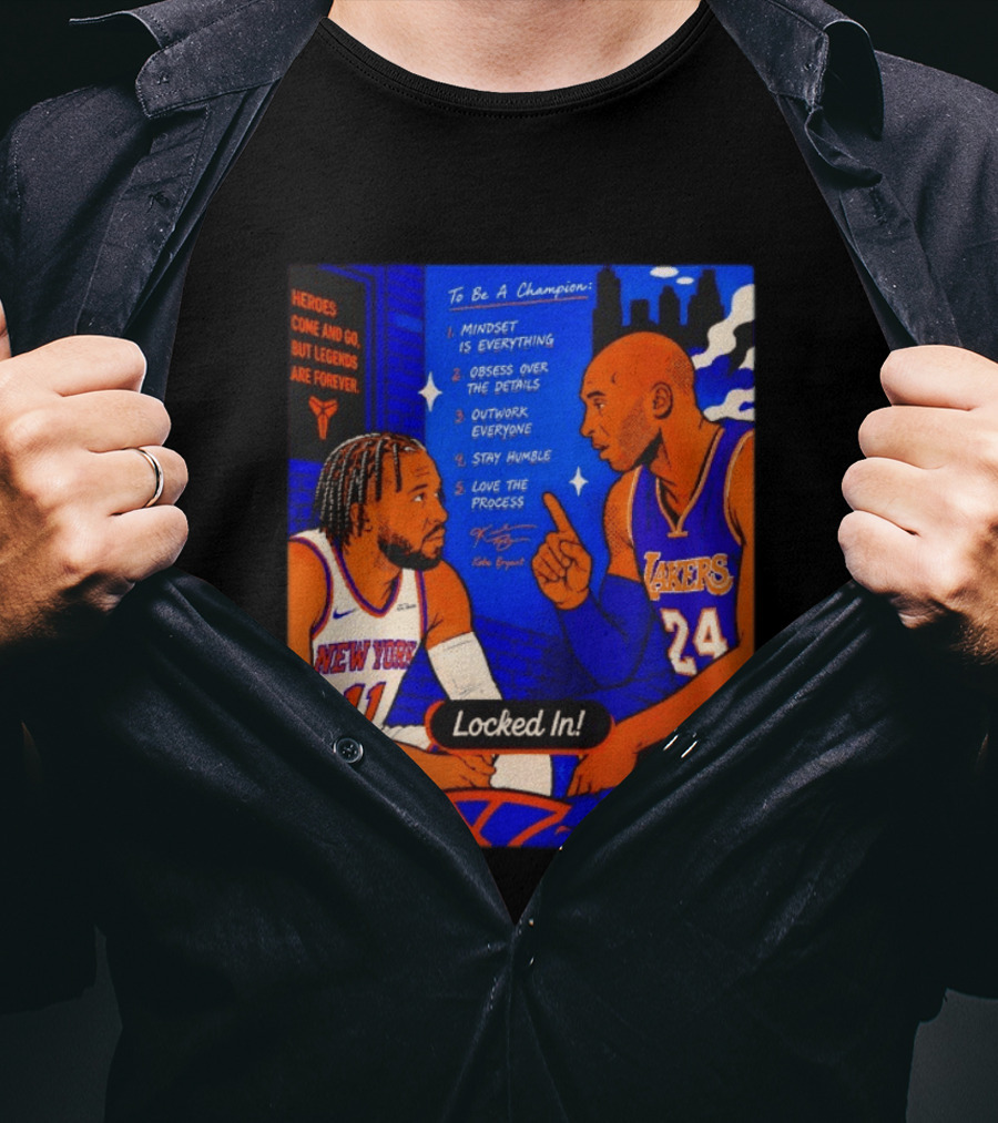 Heroes Come And Go But Legends Are Forever Jalen Brunson Kobe Bryant Locked In Knicks Lakers T-Shirt