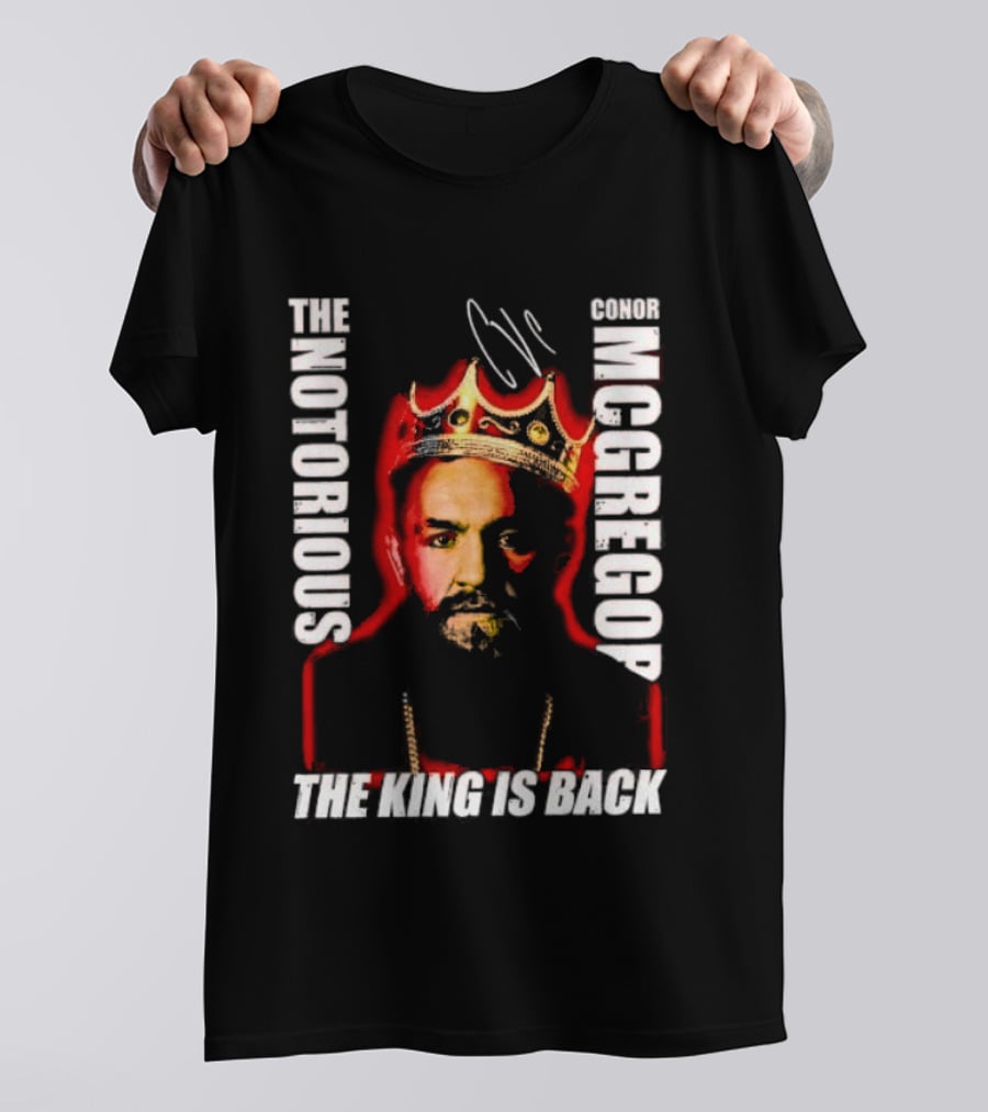 The Notorious Conor McGregor King Is Back T-Shirt