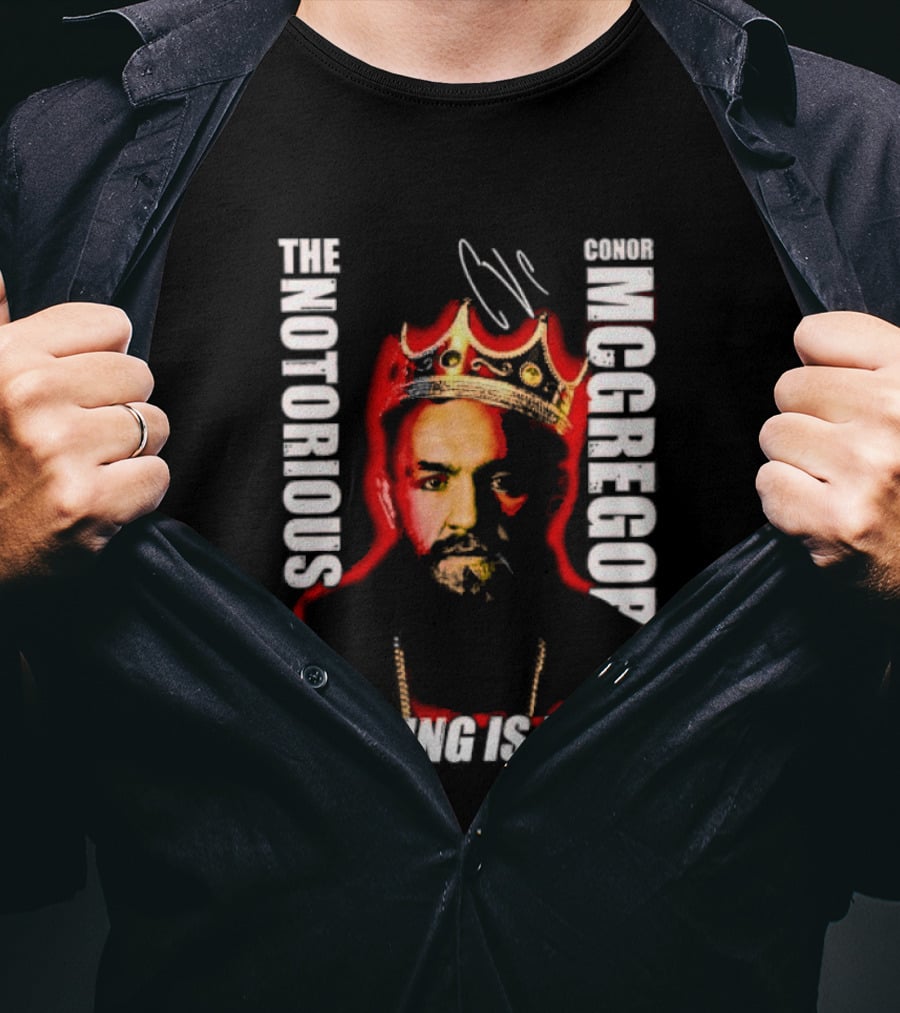 The Notorious Conor McGregor King Is Back T-Shirt