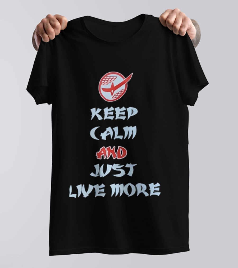 Keep Calm And Just Live More Anime T-Shirt