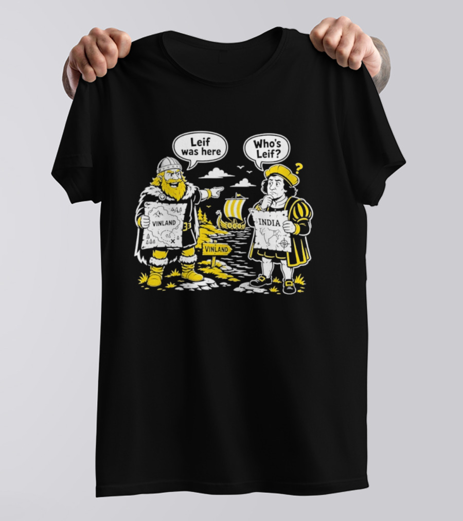 Leif Was Here Vinland Who's Leif India T-Shirt
