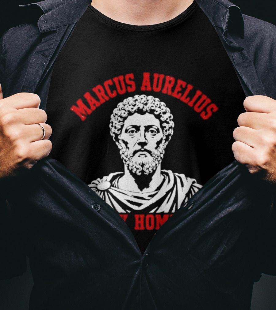 Marcus Aurelius Is My Homeboy Emperor Stoic Philosophy T-Shirt