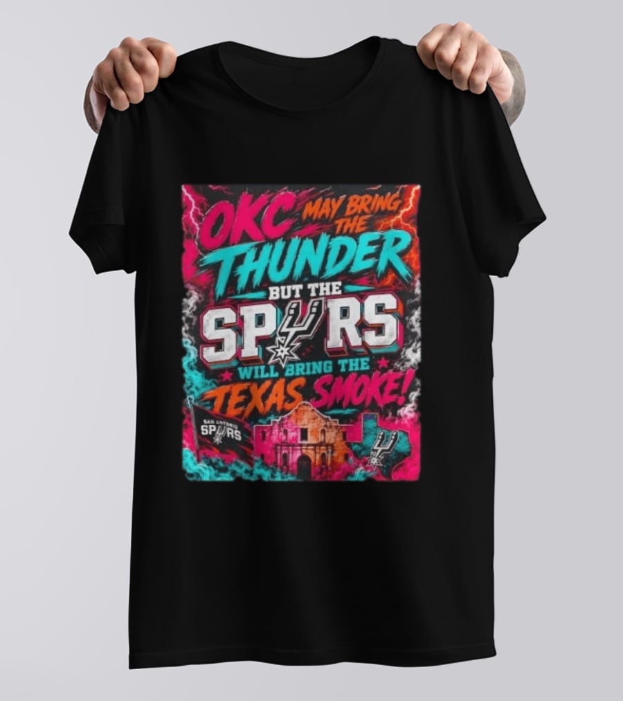 OKC Thunder May Bring It But The Spurs Will Bring The Texas Smoke T-Shirt