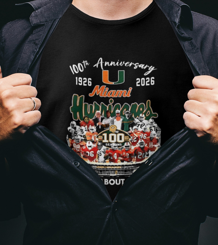 Miami Hurricanes 100th Anniversary 1926 2026 It's All About The U T-Shirt
