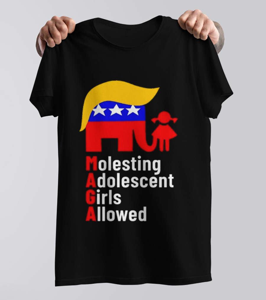 Molesting Adolescent Girls Allowed MAGA Trump T-Shirt