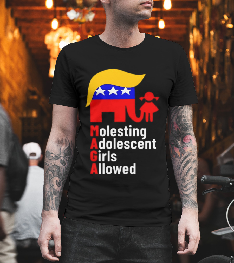 Molesting Adolescent Girls Allowed MAGA Trump T-Shirt