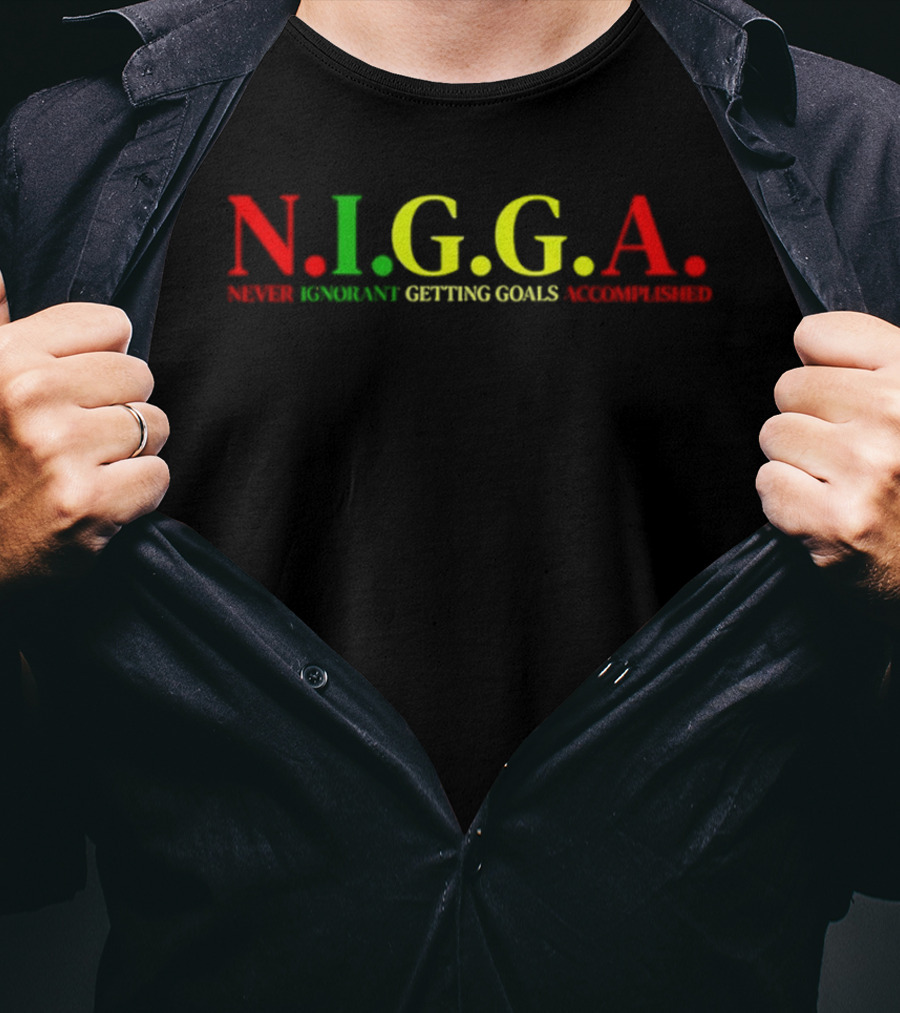 N.I.G.G.A Never Ignorant Getting Goals Accomplished Red Green Yellow T-Shirt