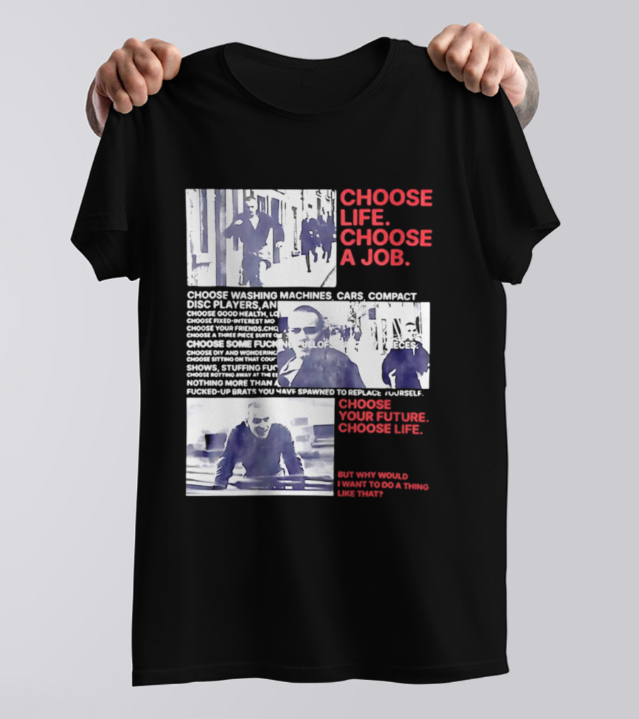 Choose Life Choose A Job Choose Your Future Trainspotting Film Reference T-Shirt