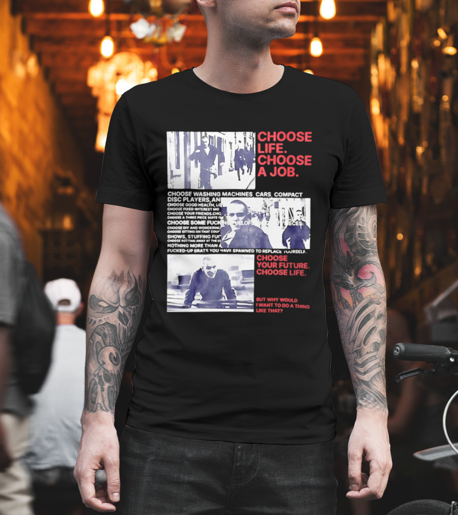 Choose Life Choose A Job Choose Your Future Trainspotting Film Reference T-Shirt