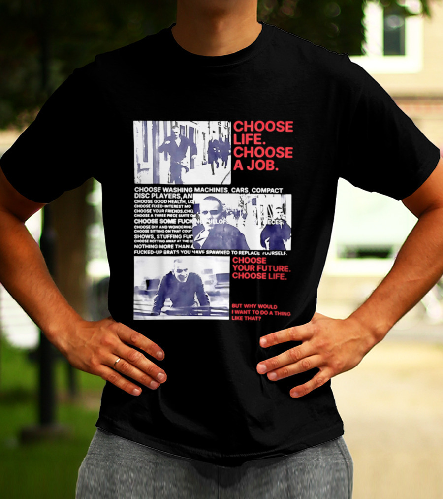Choose Life Choose A Job Choose Your Future Trainspotting Film Reference T-Shirt