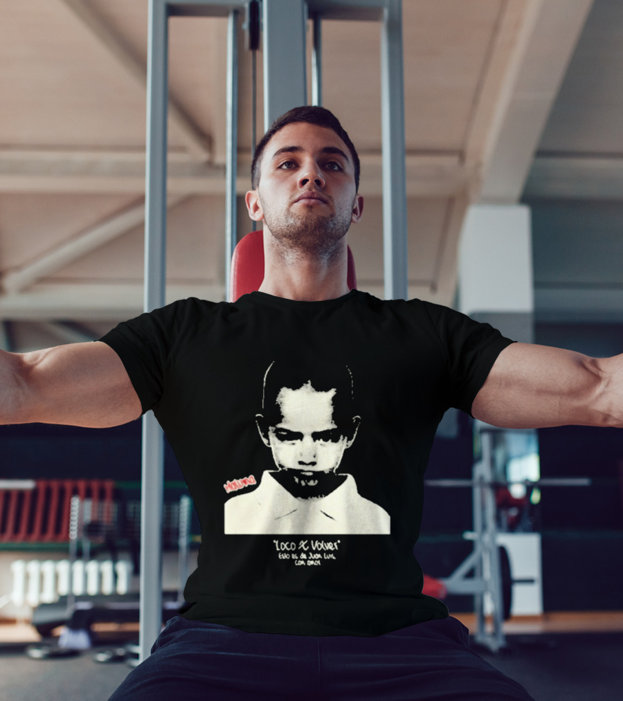 Loco X Volver Maluma Juan Luis Con Amor T-Shirt