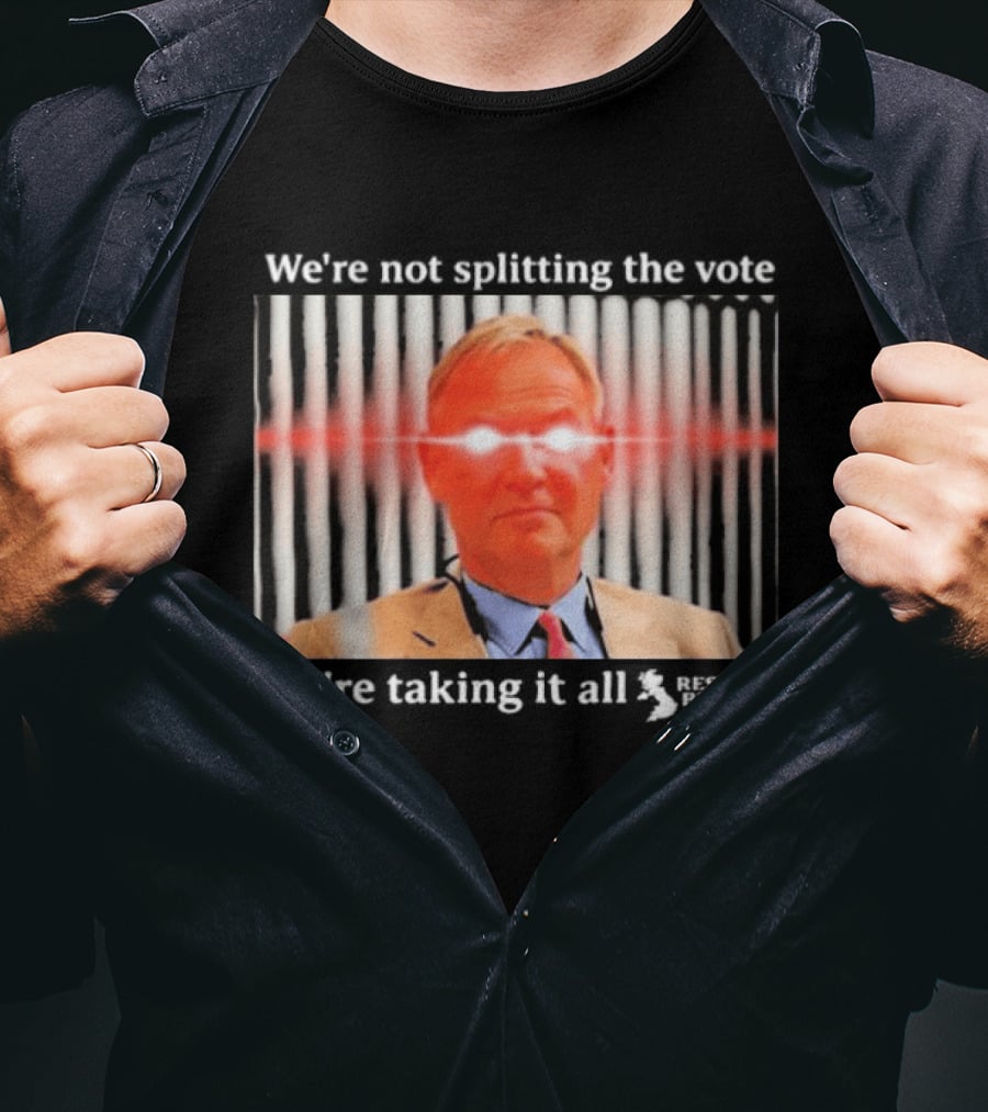 We're Not Splitting The Vote We're Taking It All Restore Britain Laser Eyes T-Shirt