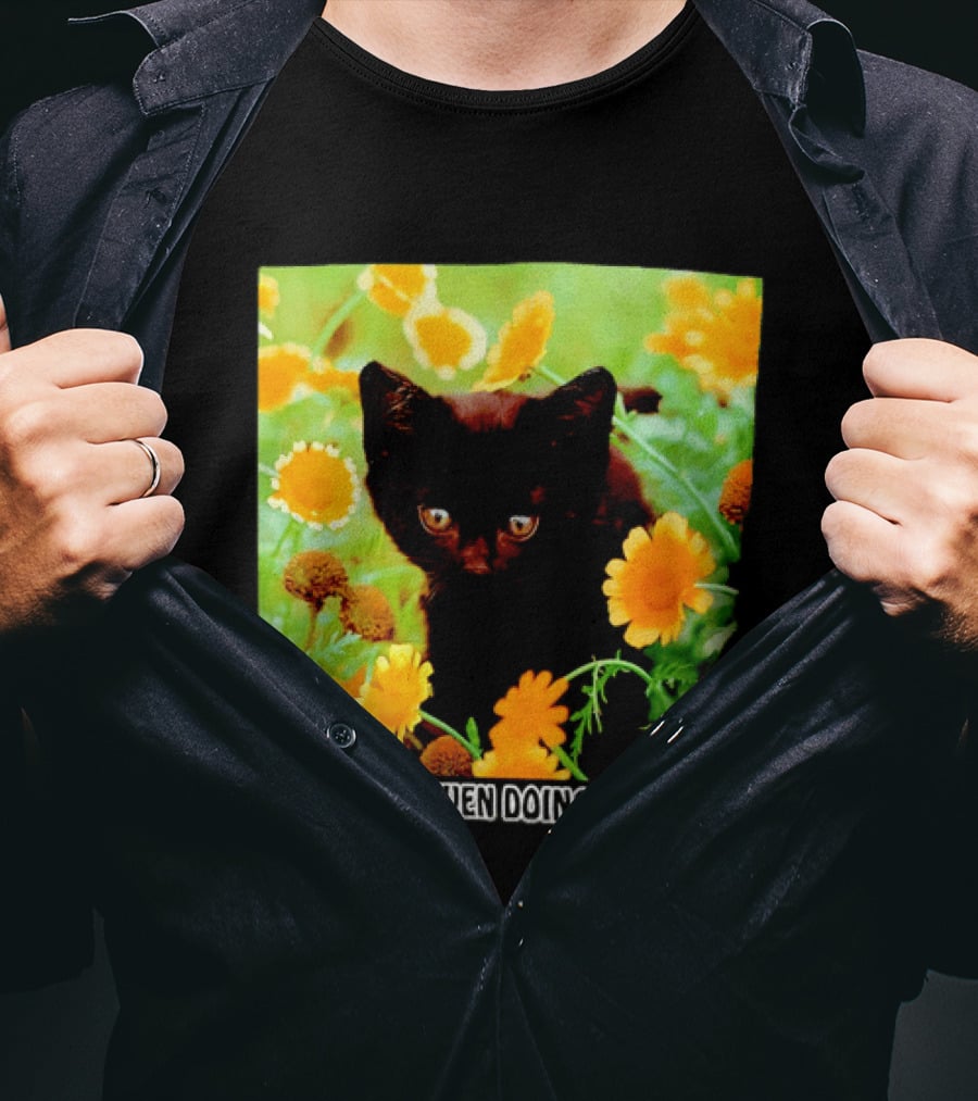 What Am I Even Doing Anymore Cat Among Flowers T-Shirt