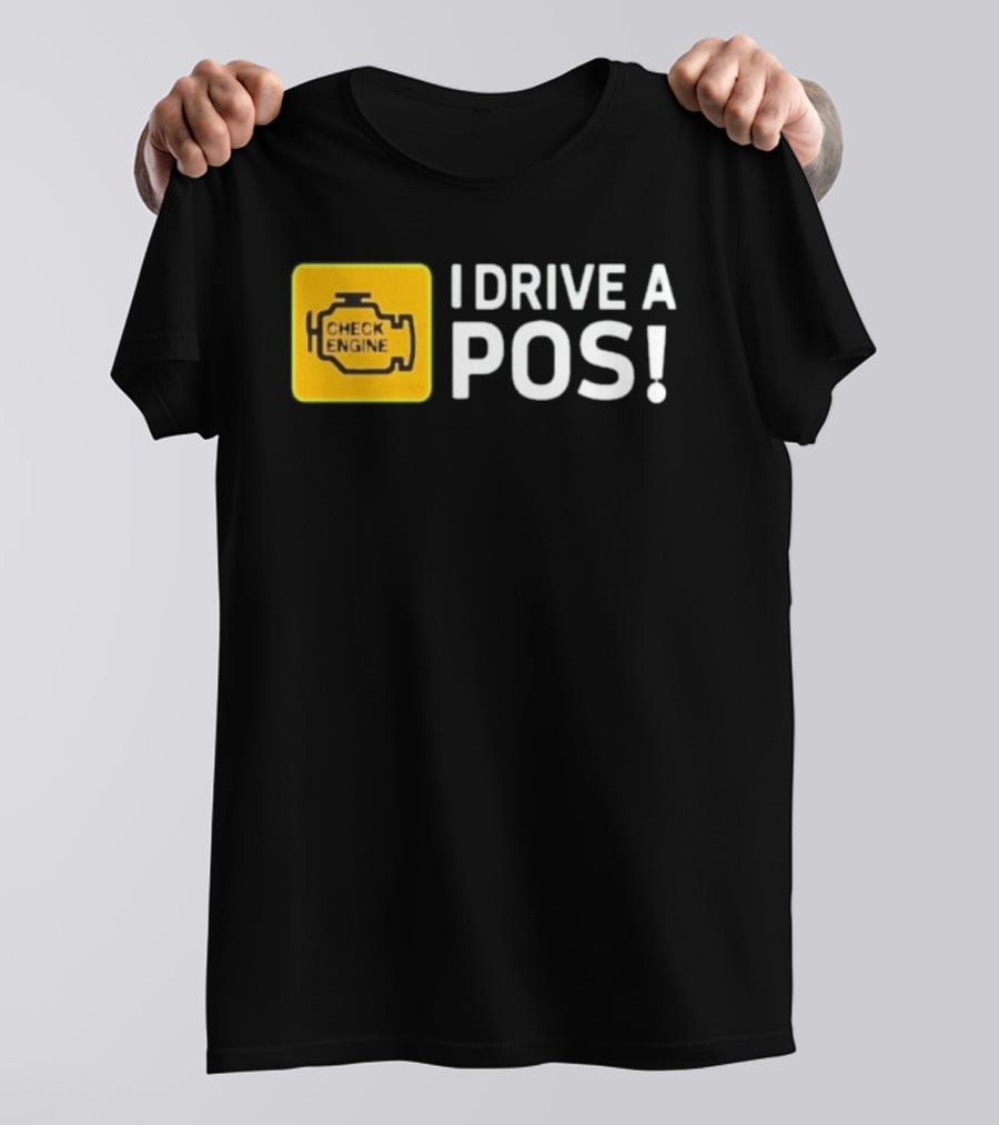 Check Engine Light I Drive A Pos Automotive Humor T-Shirt
