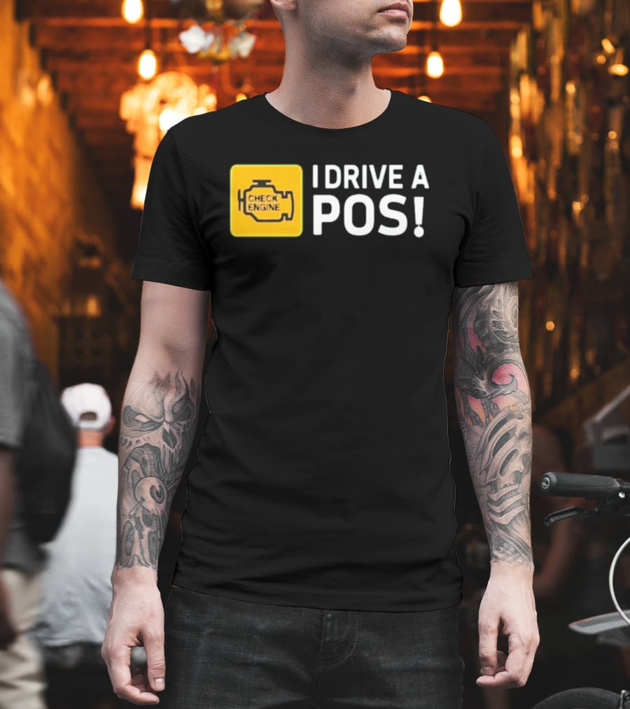 Check Engine Light I Drive A Pos Automotive Humor T-Shirt