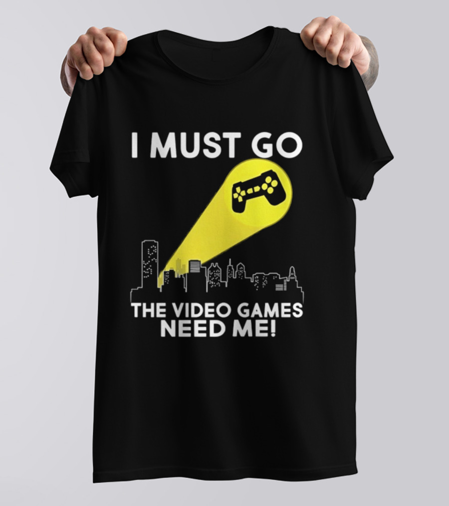 I Must Go The Video Games Need Me Game Controller Skyline Light Beam T-Shirt