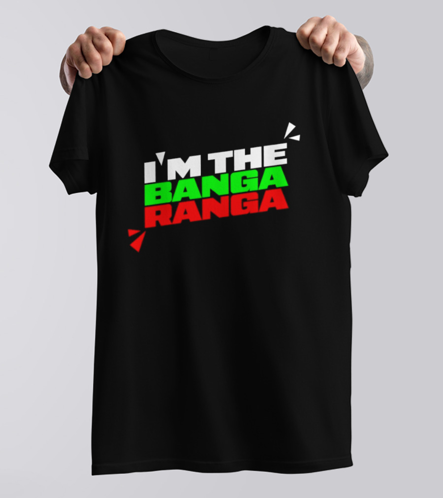 I'm The Banga Ranga Colorful Bold Text Fun T-Shirt