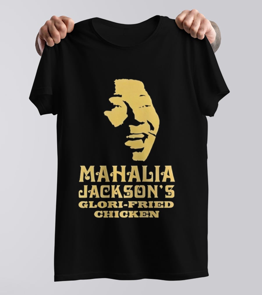 Mahalia Jackson's Glori Fried Chicken T-Shirt