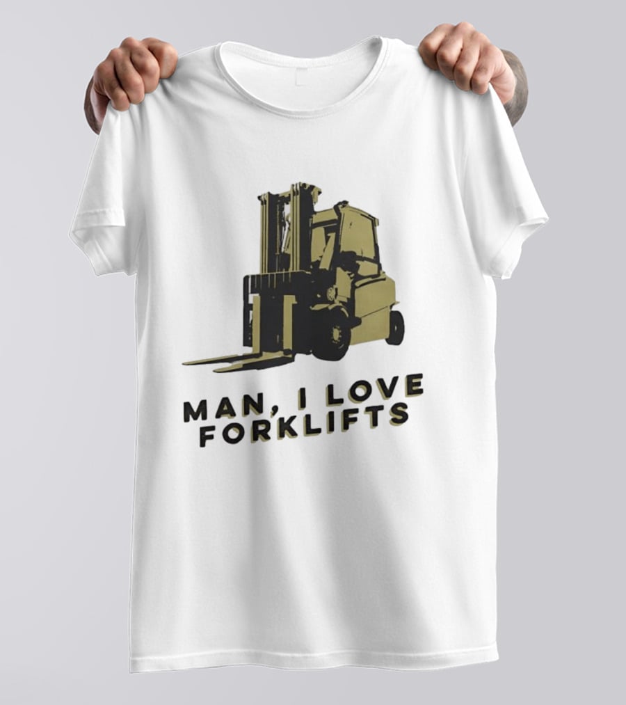 Man I Love Forklifts Forklift T-Shirt