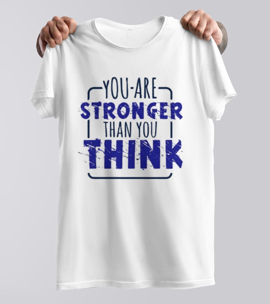 You Are Stronger Than You Think Motivational Encouragement Bold Blue T-Shirt
